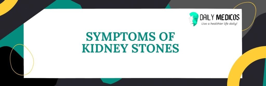 Kidney Stones; Symptoms, Causes, Types of Stones, Treatment, and Preventions 3 Kidney Stones; Symptoms, Causes, Types of Stones, Treatment, and Preventions 3 - Daily Medicos