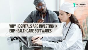 Why Hospitals are Investing In ERP Healthcare Softwares